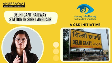 Delhi Cantt | Know About Railway Station Quickly In Sign Language Video | By Standard Chartered Bank