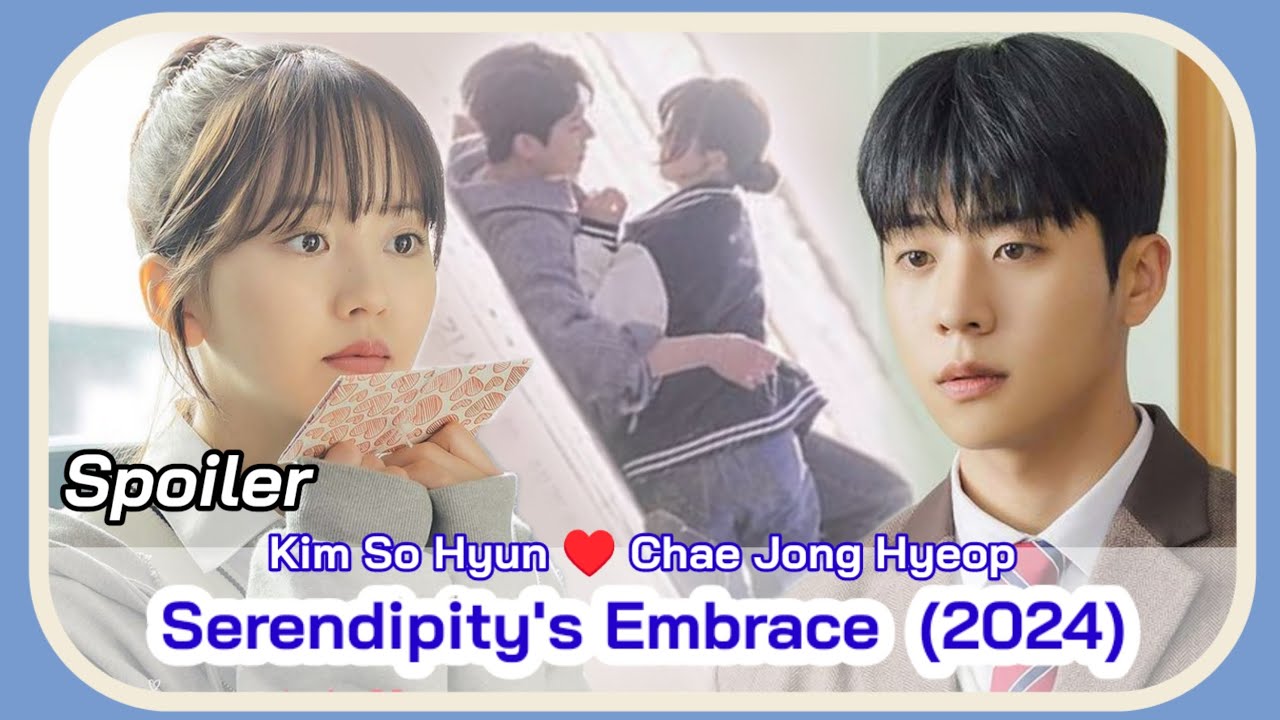 SERENDIPITY'S EMBRACE (July 2024 KDrama) | Kim So Hyun and Chae Jong ...
