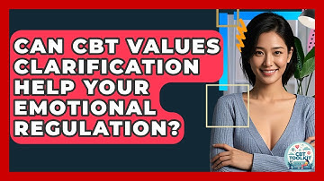 Can CBT Values Clarification Help Your Emotional Regulation? - CBT Toolkit