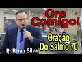 Pr.Rivair Silva-Oração Do Salmo 70.