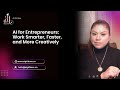 AI for Entrepreneurs: Work Smarter, Faster, and More Creatively
