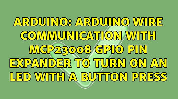 Arduino Wire communication with MCP23008 GPIO pin expander to turn on an LED with a button press