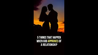 God Approves of a Relationship If . . .