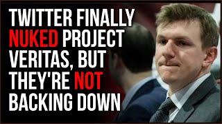 Twitter Has Finally NUKED Project Veritas, O'Keefe REFUSES To Back Down