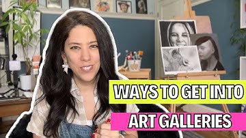 Get YOUR ART Into GALLERIES With These Tips!