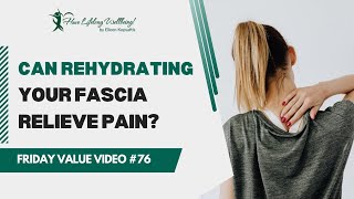 How does fascia cause pain? | Is your fascia dehydrated? | FVV 76