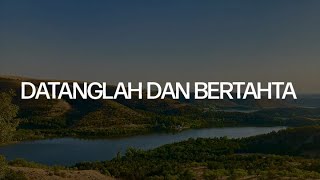 NDC Worship - Datanglah Dan Bertahta (Lirik)