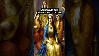 Osmanlıda Kira Kadınlar Ne İş Yapardı I Ürkiye
