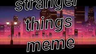 Stranger Things Meme Argentinacountryhumans