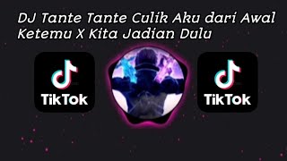 DJ Tanten Tante Culik Aku dari Awal Ketemu X Kita Jadian Dulu Slow Viral Tiktok Terbaru 2021