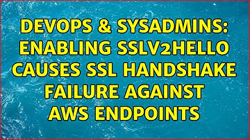 DevOps & SysAdmins: Enabling SSLv2Hello causes SSL handshake failure against AWS endpoints