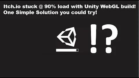 Unity WebGL stuck at 90% load Itchi.io etc. - Solution