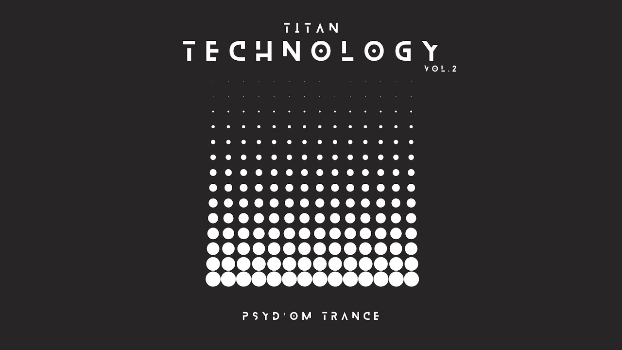 Psychedelic Trance Full On Groove Mix - Titan Technology Vol.2