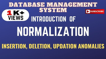 Introduction to Normalization | Insertion, Deletion, Updation Anomalies | Database Management System