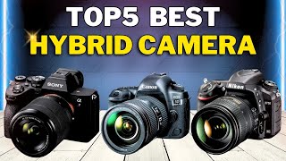 Top 5 Best Hybrid Cameras In 2024 | Best Hybrid Cameras For Photo & Video