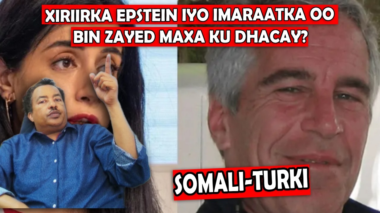 HAYAAY: FADEEXADII EPSTEIN OO/  ITOOBIYA OO LOO DIGAY/ TURKIGA IYO ISRA'IIL OO SOMALIYA KU DUL DAGAA