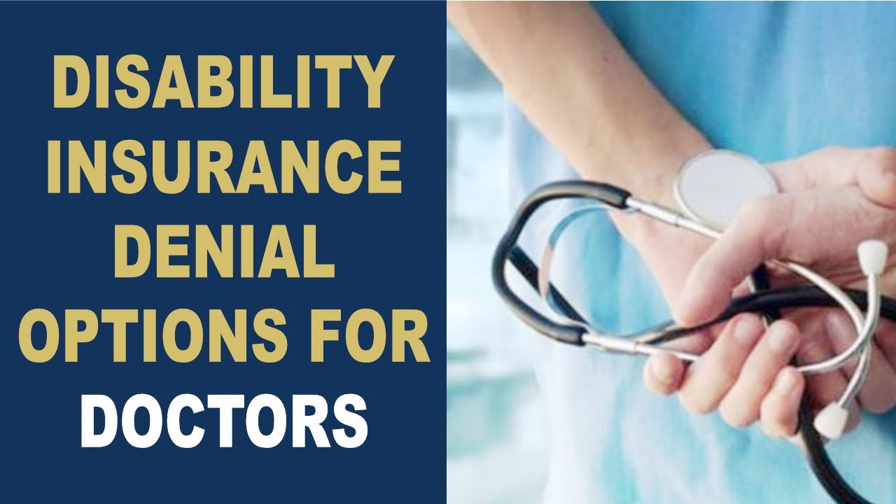 Long Term Disability Denial Options for Doctors Disability