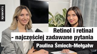 Retinol i retinal - najczęściej zadawane pytania ❤️👉🏻 VIDEOCAST topestetic i Paulina Śmiech-Mełgałw