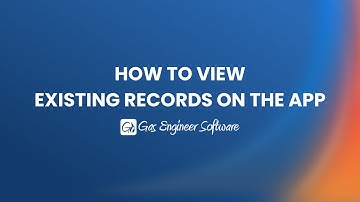 How To View Existing Records On The Gas Engineer Software App