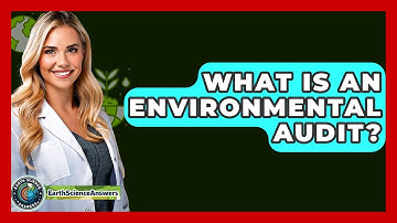 What Is An Environmental Audit? - Earth Science Answers