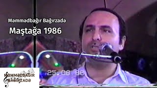 Məmmədbağır Bağırzadə - Maştağa 1986