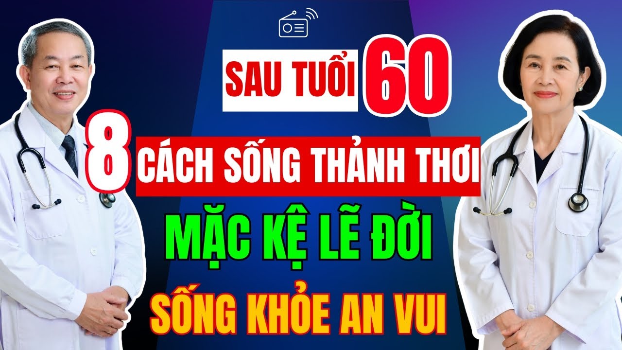 Sau Tuổi 60, 8 Cách Sống Thảnh Thơi, Mặc Kệ Lẽ Đời