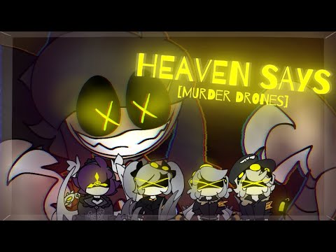 HEAVEN SAYS [[Murder Drones ANIMATION MEME]]