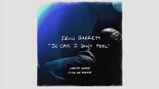 Kevin Garrett - In Case I Don&#39;t Feel (Great Good Fine Ok Remix)