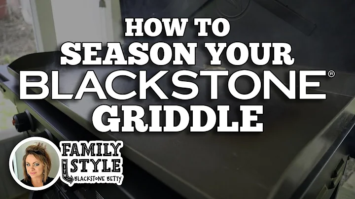 How to Season a New Blackstone Griddle with Blackstone Betty