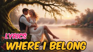 Where I Belong - Lyrics - Romantic song