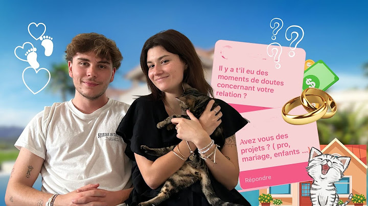 FAQ : ON RÉPOND À VOS QUESTIONS SUR NOTRE COUPLE