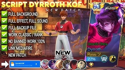 UPDATE Script Skin Dyrroth KOF  - Orochi Chris No Password | Full Effect Voice | Patch Terbaru