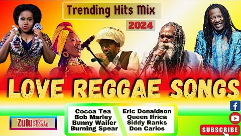 Trending Reggae Hits Love Songs Mix [Eric Donaldson, Buju Barton, Everton Blender, Cocoa Tea, Etana]