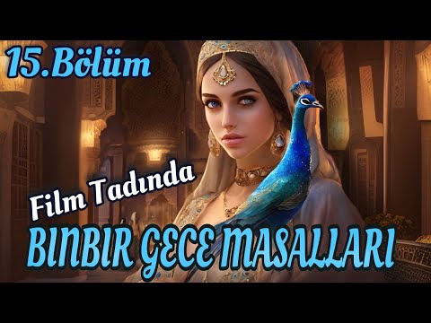 FİLM TADINDA BİNBİR GECE MASALLARI 15.BÖLÜM-Büyüklere Masallar-Masal Dinle-Sesli Kitap-Masal