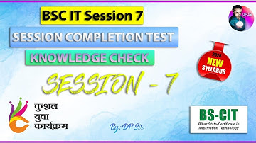BS CIT Session 7 || KYP Session 7 || Session Completion Test || Knowledge Check || DP Sir ||