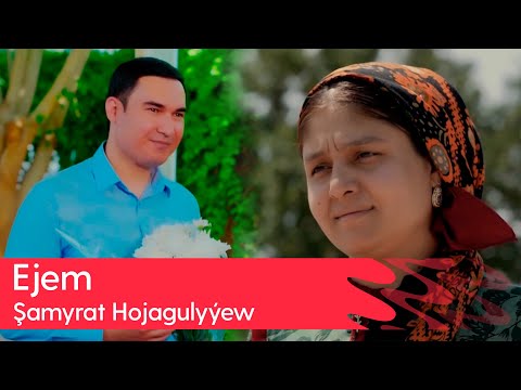 Shamyrat Hojagulyyew Ejem 2025 