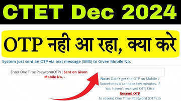CTET Dec 2024 मे OTP Problem, क्या करे