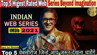 TOP 5 Indian WEB SERIES Beyond Imagination😳IMDB Highest Rating Top 5 Indian Web Series 2021 In Hindi