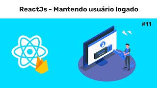 Reactjs - Mantendo O Usuário Sempre Logado - #11