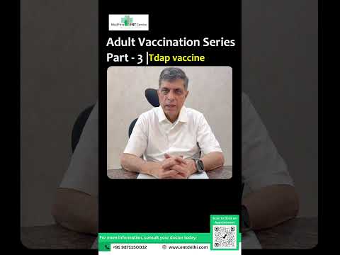 Video Tetanus, Diphtheria & Pertussis (Tdap) Vaccine | Adult Vaccination Series Ep 003 | Dr Bhardwaj ENT