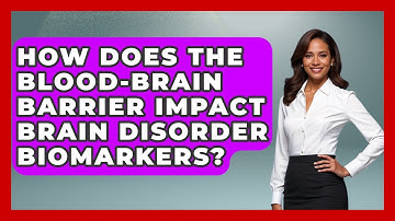 How Does The Blood-Brain Barrier Impact Brain Disorder Biomarkers? - Neurotech Insight Pro