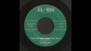 Eldon Rice - Don't Let Love Break Your Heart - Rockabilly 45