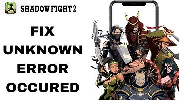 How To Fix And Solve Unknown Error Occured On Shadow Fight 2 App | Final Solution