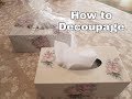 How to Decoupage - Decorated Tissue Box - Mothers Day Gift