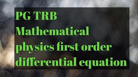 PG TRB Mathematical physics first order differential equation