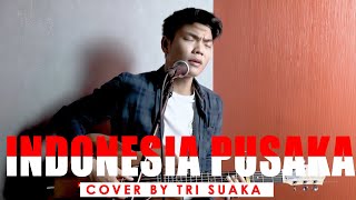 INDONESIA PUSAKA (LIRIK) COVER BY TRI SUAKA