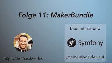 Aufbau einer API mit Symfony 5 → deine-abos.de - Folge 11: Hinzufügen des Symfony Maker Bundles