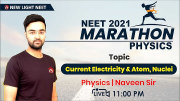 NEET 2021 | PHYSICS | MARATHON | Current Electricity & Atom, Nuclei | Er. NAVEEN DIXIT |