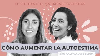 Cómo AUMENTAR la AUTOESTIMA | @SomosEstupendas