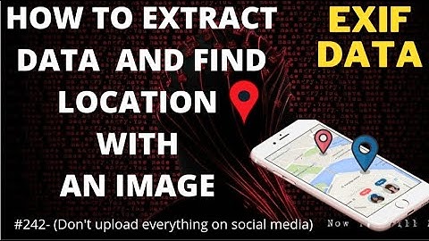 #242- How  to Extract Data and Location from an Image file | #EXIF Extract Meta data from an Image